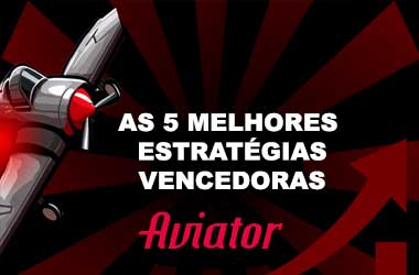 As 5 principais estratégias vencedoras do Aviator